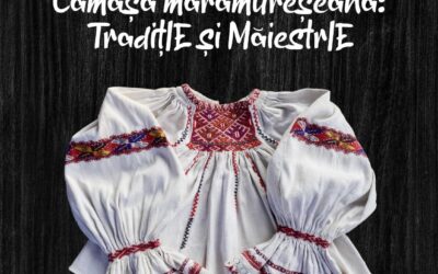 Expoziție temporară „Cămașa maramureșeană: TradițIE și MăiestrIE”