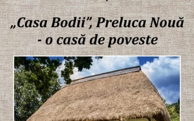 „Casa Bodii”, Preluca Nouă- o casă de poveste